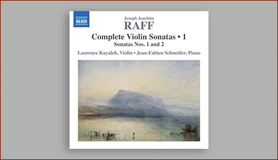 ALBUM REVIEW (January 2020) – Joachim Raff : Complete Violin Sonatas Vol. 1 (NAXOS Records 8.573841)